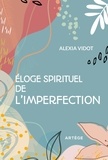 Alexia Vidot - Eloge spirituel de l'imperfection.