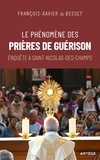 François-Xavier du Besset - Le phénomène des prières de guérison - Enquête à Saint-Nicolas-des-Champs.