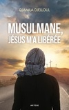 Djamila Djelloul - Musulmane, Jésus m'a libérée.