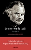 Jon Fosse et Eskil Skjeldal - Le mystère de la foi - Entretiens avec Eskil Skjeldal.