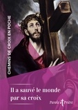Cédric Chanot - Chemins de croix en poche - Il a sauvé le monde par sa croix - 6 chemins de croix.
