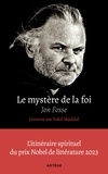 Jon Fosse - Le mystère de la foi, entretiens avec Eskil Skjeldal - L'itinéraire spirituel du prix Nobel de littérature.