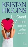 Kristan Higgins - Un Grand Amour peut en cacher un autre.