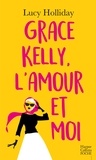 Lucy Holliday - Grace Kelly, l'amour et moi.