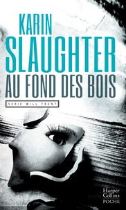 Karin Slaughter - Au fond des bois.