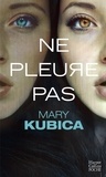 Mary Kubica - Ne pleure pas.