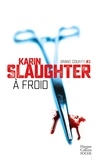 Karin Slaughter - A froid - Grant County #3.