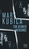 Mary Kubica - Ton dernier mensonge - Le nouveau thriller de Mary Kubica.
