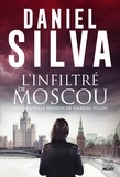 Daniel Silva - L'infiltré de Moscou.