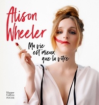 Alison Wheeler - Ma vie est mieux que la vôtre - "un faux guide de coaching hilarant" Causette.