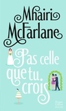 Mhairi McFarlane - Pas celle que tu crois.