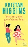 Kristan Higgins - Toutes ces choses qu'on n'a jamais faites.