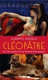 Alberto Angela - Cléopâtre - Sur les traces d'une femme d'exception.