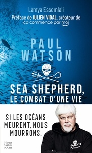 Lamya Essemlali - Paul Watson - Sea Shepherd, le combat d'une vie.