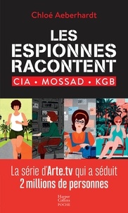 Chloé Aeberhardt - Les espionnes racontent - CIA, Mossad, KGB.