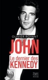 Olivier Royant - John, le dernier des Kennedy.