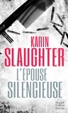 Karin Slaughter - L'épouse silencieuse - Un thriller dans l'univers de Will Trent, à l'origine de la série disponible sur TF1 !.