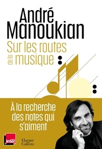 André Manoukian - Sur les routes de la musique.