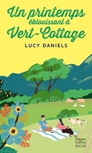 Lucy Daniels - Un printemps éblouissant à Vert-Cottage.