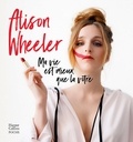 Alison Wheeler - Ma vie est mieux que la vôtre.