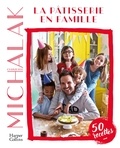 Christophe Michalak - La pâtisserie en famille.