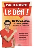 Paul El Kharrat - Le défi ! - 150 quiz & jeux de culture générale pour toute la famille.