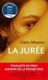 Claire Jéhanno - La Jurée - Finaliste du Prix Maison de la presse 2023.