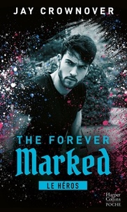 Jay Crownover - The Forever Marked  : Le héros.