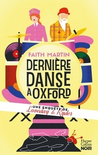Faith Martin - Dernière danse à Oxford - Une nouvelle enquête de Loveday et Ryder, un cosy mystery 100% british.