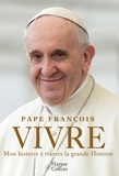  Pape François - Vivre - Mon histoire à travers la grande Histoire.