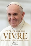 Pape François - Vivre - Evénement ! La première autobiographie du Pape François.
