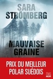 Sara Strömberg - Mauvaise graine - Couronné "meilleur premier roman de l'année 2021" par l'Académie suédoise du roman policier.