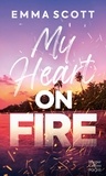 Emma Scott - My heart on fire - Une romance new adult sensuelle et émouvante.