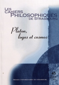 Philippa Dott et Anne Merker - Les Cahiers Philosophiques de Strasbourg N° 45, premier semestre 2019 : Platon, logos et cosmos.