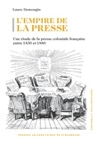 Laure Demougin - L'empire de la presse - Une étude de la presse coloniale française entre 1830 et 1880.
