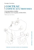 Georges Greciano et Guy Ducrey - Cocteau, l’opium aux trousses - Correspondance inédite et illustrée avec le poète (1928-1929).