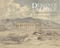 Daniela Lefèvre-Novaro et Claude Lorentz - Dessiner la Grèce - L’oeil et la main de Carl Haller von Hallerstein.