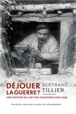 Bertrand Tillier - Déjouer la guerre ? - Une histoire de l'art des tranchées (1914-1918).