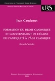 Jean Gaudemet - Formation du droit canonique et gouvernement de l'Eglise de l'Antiquité à l'âge classique - Recueil d'articles.