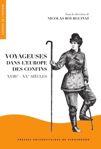 Nicolas Bourguinat - Voyageuses dans l'Europe des confins (XVIIIe-XXe siècles).