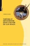 Carole Egger - Théâtre et métathéâtre dans l'oeuvre de Luis Riaza - Avec une étude de Portrait de dame au petit chien selon la méthode de Michel Vinaver et une traduction de la pièce.
