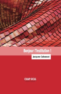 Jacques Cabassut - Bonjour l'institution.