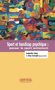 Isabelle Caby et Roy Compte - Sport et handicap psychique : Penser le sport autrement.