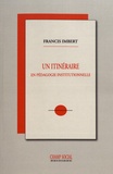 Francis Imbert - Un itinéraire en pédagogie institutionnelle.