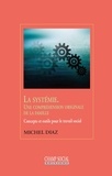 Michel Diaz - La systémie, une compréhension originale de la famille - Concepts et outils pour le travail social.