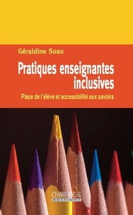 Géraldine Suau - Pratiques enseignantes inclusives - Place de l’élève et accessibilité aux savoirs.