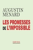 Augustin Menard - Les promesses de l'impossible.