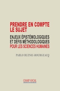 Pablo Buznic-Bourgeacq - Prendre en compte le sujet - Enjeux épistémologiques et défis méthodologiques pour les sciences humaines.