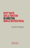 Clément Bosqué - Petit traité sur la fonction de direction dans le secteur social.