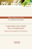 Philippe Maubant - L'archipel des temps de la formation - Esquisse d'une ingénierie de l'alternance.